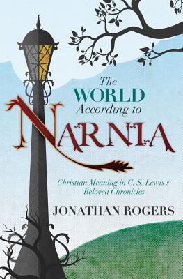 The World According to Narnia - Rogers, Jonathan