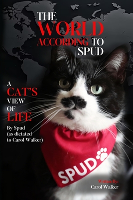 The World According to Spud: A Cat's View of Life - Walker, Carol