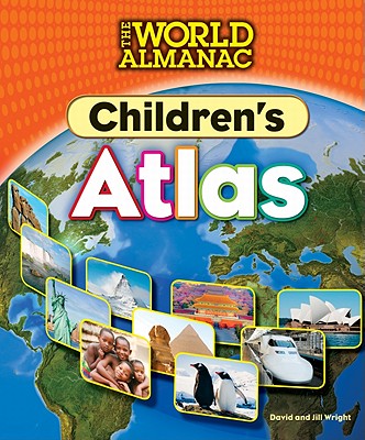 The World Almanac Children's Atlas - Wright, David, and Wright, Jill