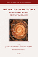 The World as Active Power: Studies in the History of European Reason