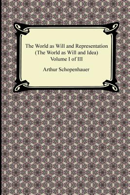 The World as Will and Representation (the World as Will and Idea), Volume I of III - Schopenhauer, Arthur, and Haldane, R B (Translated by), and Kemp, J (Translated by)