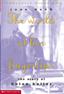 The World at Her Fingertips: The Story of Helen Keller