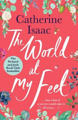 The World at My Feet: the most uplifting emotional story you'll read this year - Isaac, Catherine