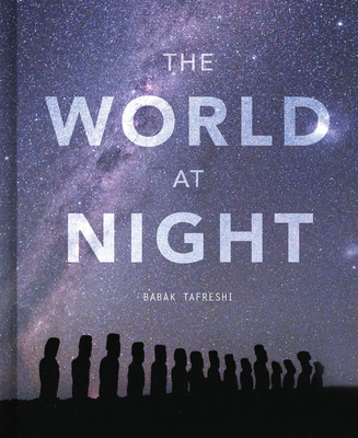 The World at Night: Spectacular photographs of the night sky - Tafreshi, Babak