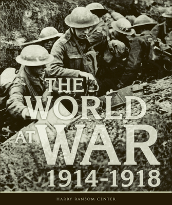 The World at War, 1914-1918 - Harry Ransom Center, and Cannon, Jean M, and Garver, Elizabeth L