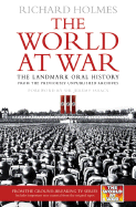 The World at War: The Landmark Oral History - Holmes, Richard