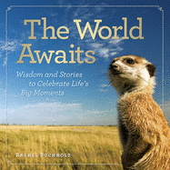 The World Awaits: Wisdom and Stories to Celebrate Life's Big Moments