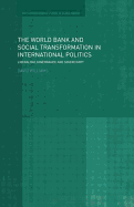 The World Bank and Social Transformation in International Politics: Liberalism, Governance and Sovereignty