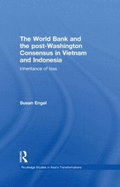 The World Bank and the Post-Washington Consensus in Vietnam and Indonesia: Inheritance of Loss