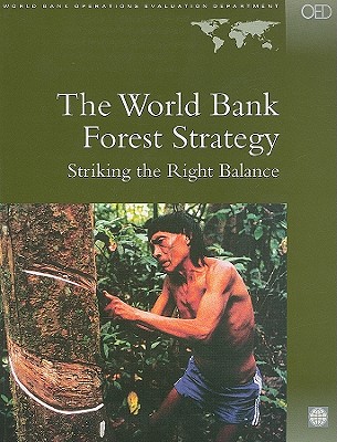 The World Bank Forest Strategy: Striking the Right Balance - Lele, Uma, Professor, and Husain, Syed Arif, and Kumar, Nalini