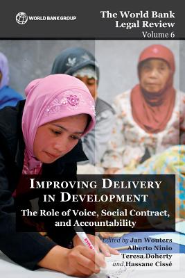 The World Bank Legal Review Volume 6 Improving Delivery in Development - Wouters, Jan (Editor), and Ninio, Alberto (Editor), and Doherty, Teresa (Editor)