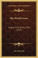 The World Court: August, 1915 to July, 1916 (1915)