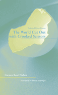 The World Cut Out with Crooked Scissors: Selected Prose Poems