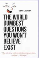 The World Dumbest Questions You Won't Believe Exist