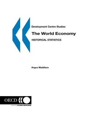 The World Economy: Historical Statistics - Angus Maddison Published by Oecd Publ (Adapted by)