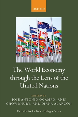 The World Economy through the Lens of the United Nations - Ocampo, Jose Antonio (Editor), and Chowdhury, Anis (Editor), and Alarcon, Diana (Editor)