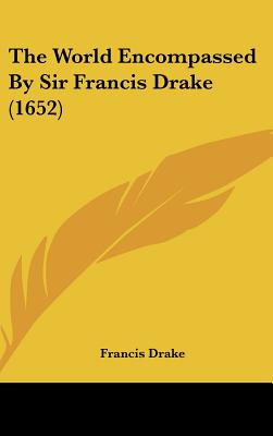 The World Encompassed By Sir Francis Drake (1652) - Drake, Francis