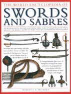 The World Encyclopedia of Swords and Sabres: An Authoritative History and Visual Directory of Edged Weapons from Around the World, Shown in More Than 800 Outstanding Photographs