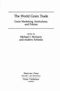 The World Grain Trade: Grain Marketing, Institutions, and Policies - McGarry, Michael J, and Schmitz, Andrew