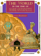 The World in the Time of Marie Antoinette