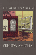 The World Is a Room: And Other Stories - Amichai, Yehuda, and Grumet, Elinor (Introduction by)