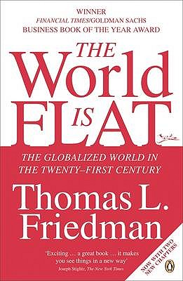 The World is Flat: The Globalized World in the Twenty-first Century - Friedman, Thomas L.
