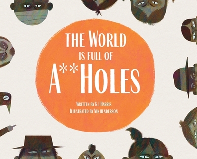 The World is Full of A**Holes - Harris, K L