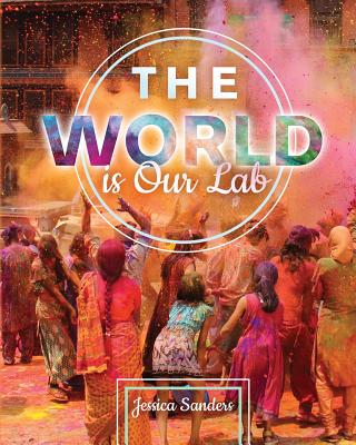 The World is Our Lab: An Introduction to Sociology - Sanders, Jessica