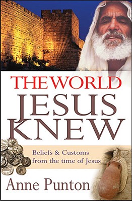 The World Jesus Knew - Punton, Anne
