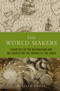 The World Makers: Scientists of the Restoration and the Search for the Origins of the Earth