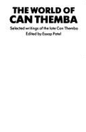 The World of Can Themba: Selected Writings of the Late Can Themba - Patel, Essop, and Themba, Can