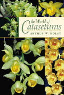 The World of Catasetums - Holst, Arthur W, and Withner, Carl L (Foreword by)