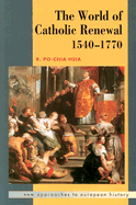 The World of Catholic Renewal 1540-1770