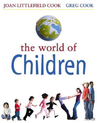 The World of Children - Cook, Joan Littlefield, and Cook, Greg