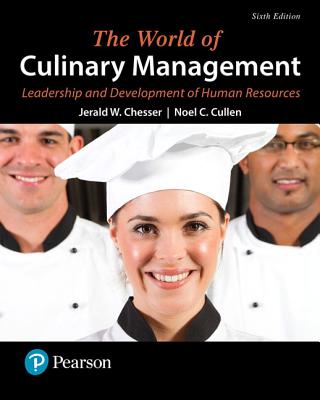 The World of Culinary Management: Leadership and Development of Human Resources - Chesser, Jerald, and Cullen, Noel