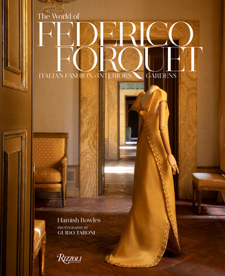 The World of Federico Forquet: Italian Fashion, Interiors, Gardens - Bowles, Hamish, and Taroni, Guido (Photographer), and Agnelli, Allegra Caracciolo (Contributions by)