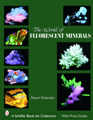 The World of Fluorescent Minerals - Schneider, Stuart