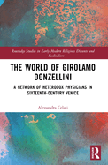 The World of Girolamo Donzellini: A Network of Heterodox Physicians in Sixteenth-Century Venice