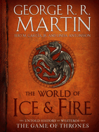 The World of Ice & Fire: The Untold History of Westeros and the Game of Thrones