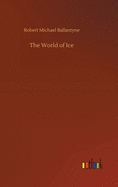 The World of Ice