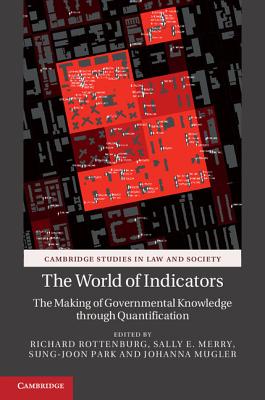 The World of Indicators: The Making of Governmental Knowledge through Quantification - Rottenburg, Richard (Editor), and Merry, Sally E. (Editor), and Park, Sung-Joon (Editor)