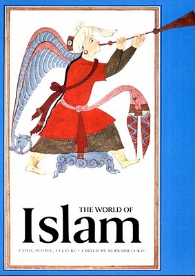 The World of Islam: Faith, People, Culture - Lewis, Bernard W (Editor)