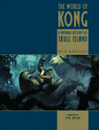 The World of Kong: A Natural History of Skull Island - Jackson, Peter, and Pocket, Books, and Weta, Workshop