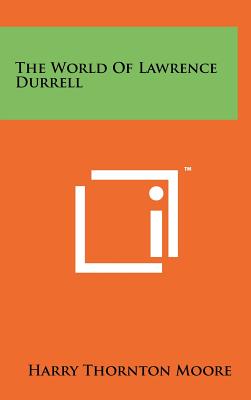 The World Of Lawrence Durrell - Moore, Harry Thornton (Editor)