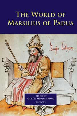 The World of Marsilius of Padua - Moreno-Riano, Gerson (Editor)