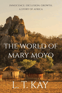 The World of Mary Moyo: Innocence. Exclusion. Growth. A Story of Africa
