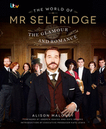 The World of Mr Selfridge: The official companion to the hit ITV series
