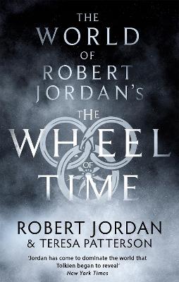 The World Of Robert Jordan's The Wheel Of Time - Jordan, Robert, and Patterson, Teresa