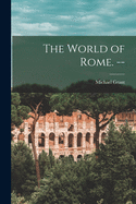 The World of Rome. --