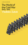 The World of the Cold War: 1945-1991
